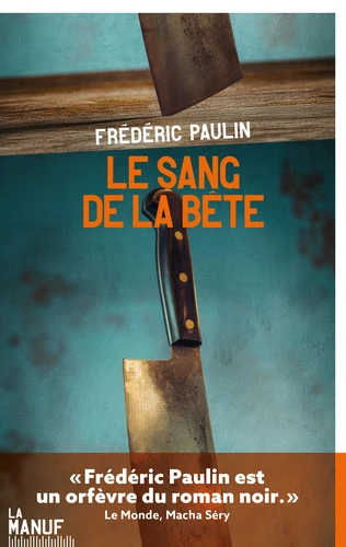Le Sang de la bête, Frédéric Paulin (La Manufacture de Livres) — Yann