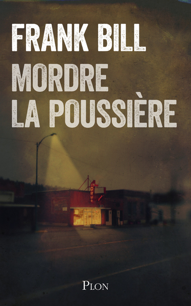 Mordre la poussière, Frank Bill (Plon) — Yann